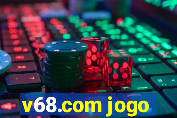 v68.com jogo